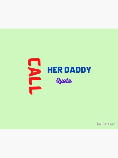 Call Her Daddy Quote Tapestry Official Call Her Daddy Merch