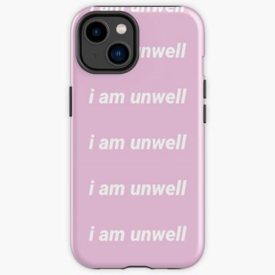 I Am Unwell Iphone Case Official Call Her Daddy Merch