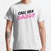 Call Her Daddy T-Shirt Official Call Her Daddy Merch