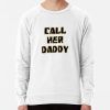 Call Her Daddy Quote Sweatshirt Official Call Her Daddy Merch