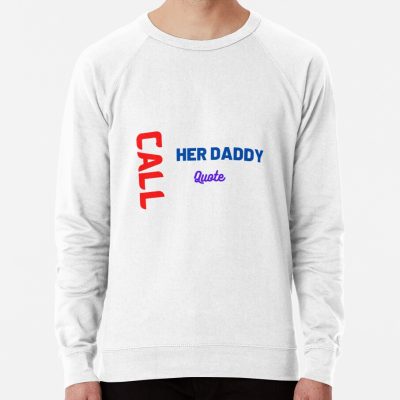 Call Her Daddy Quote Sweatshirt Official Call Her Daddy Merch