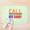 Call Her Daddy Bath Mat Official Call Her Daddy Merch