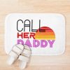 Call Her Daddy Quote Bath Mat Official Call Her Daddy Merch