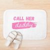 Call Her Daddy Quote Bath Mat Official Call Her Daddy Merch