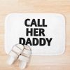 Call Her Daddy Quote Bath Mat Official Call Her Daddy Merch