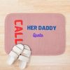 Call Her Daddy Quote Bath Mat Official Call Her Daddy Merch