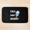 Call Her Daddy Quote Bath Mat Official Call Her Daddy Merch