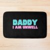 Call Her Daddy Quote | I Am Unwell Bath Mat Official Call Her Daddy Merch