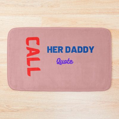 Call Her Daddy Quote Bath Mat Official Call Her Daddy Merch