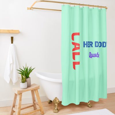 Call Her Daddy Quote Shower Curtain Official Call Her Daddy Merch