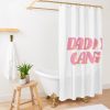 Daddy Gang Shower Curtain Official Call Her Daddy Merch